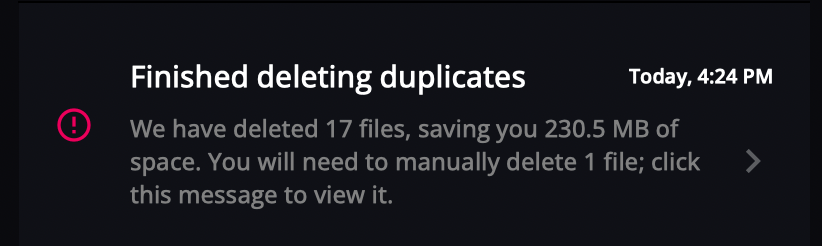 The "Finished deleting duplicates" notification, saying 17 files were deleted and 1 file must be deleted manually.